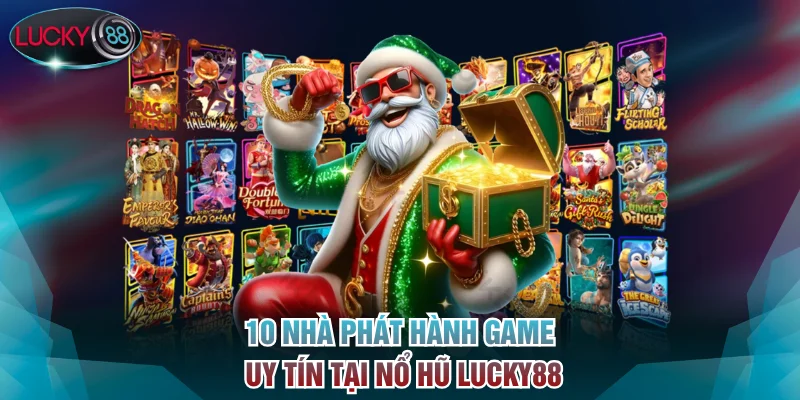 10 nhà phát hành game uy tín tại nổ hũ Lucky88