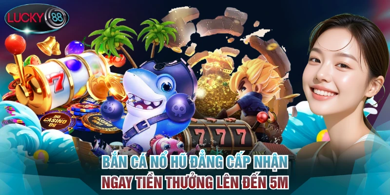Bắn cá nổ hũ