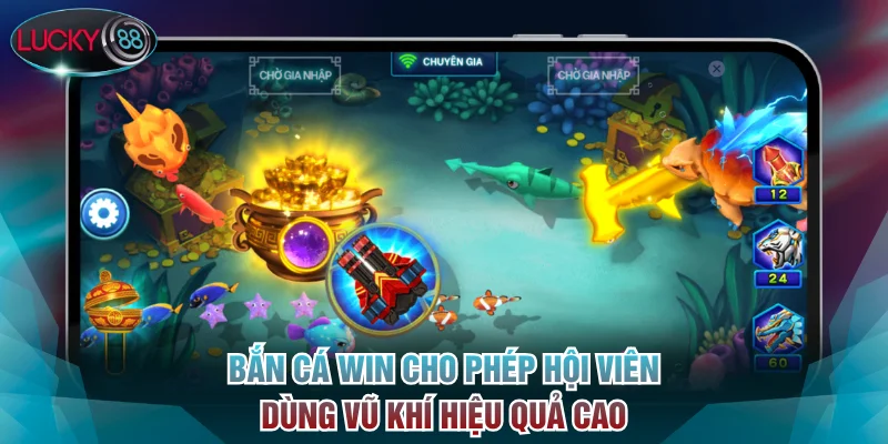 Bắn cá Win cho phép hội viên dùng vũ khí hiệu quả cao