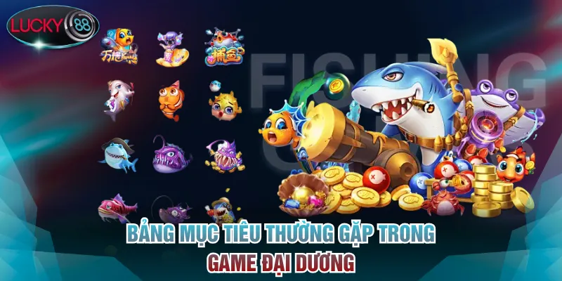 Bảng mục tiêu thường gặp trong game đại dương