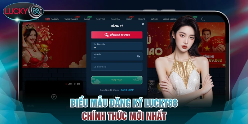 Biểu mẫu đăng ký Lucky88 chính thức mới nhất