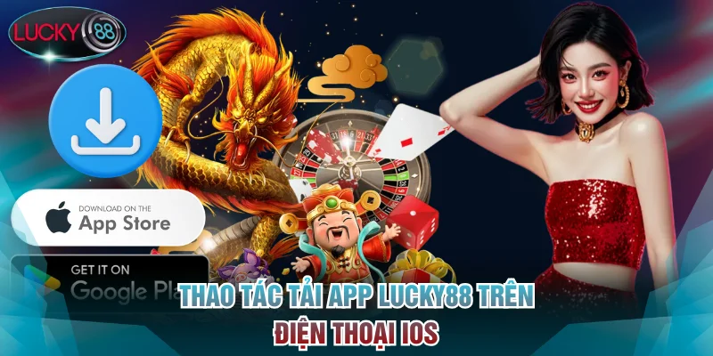Cách để tải app Lucky88 trên iOS