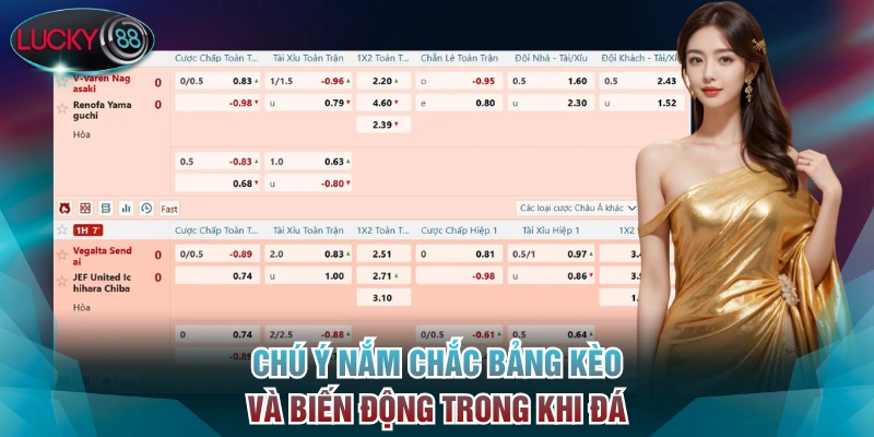Chú ý nắm chắc bảng kèo và biến động trong khi đá