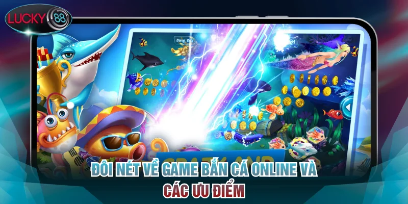 Đôi nét về game bắn cá online và ưu điểm