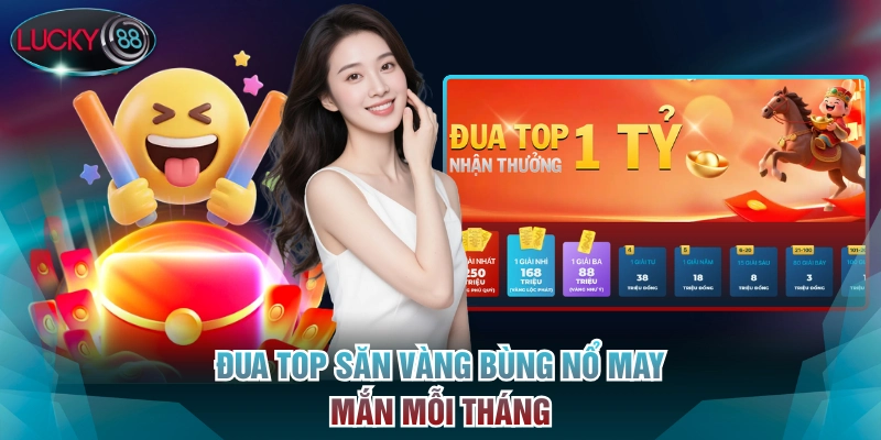 Đua top săn vàng bùng nổ may mắn mỗi tháng