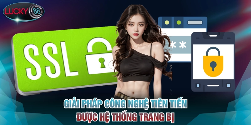 Giải pháp công nghệ tiên tiến được hệ thống trang bị