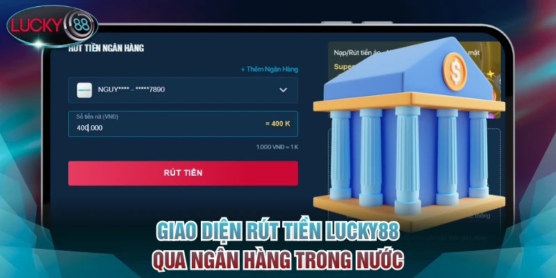 Giao diện rút tiền Lucky88 qua ngân hàng trong nước