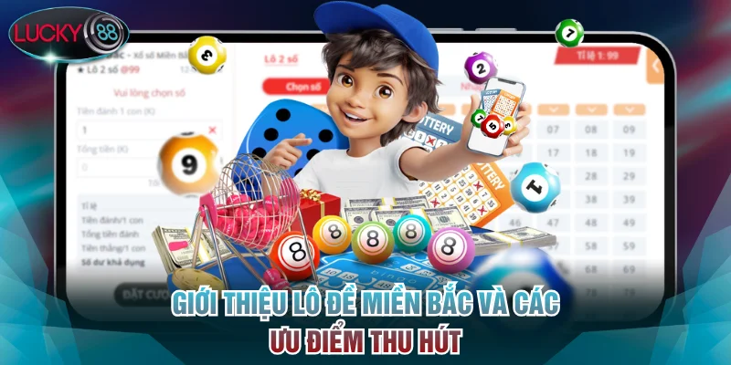 Giới thiệu lô đề miền Bắc và các ưu điểm thu hút