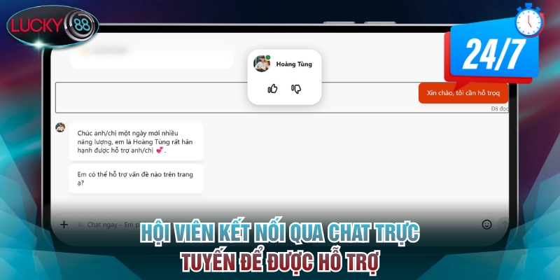 Hội viên kết nối qua chat trực tuyến để được hỗ trợ