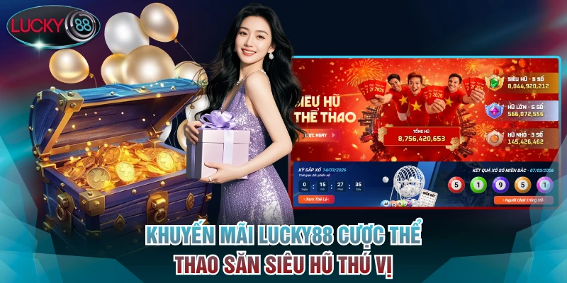 Khuyến mãi Lucky88 cược thể thao săn siêu hũ thú vị