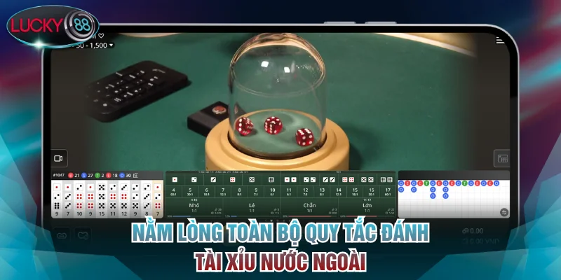 Nằm lòng toàn bộ quy tắc đánh Tài Xỉu nước ngoài