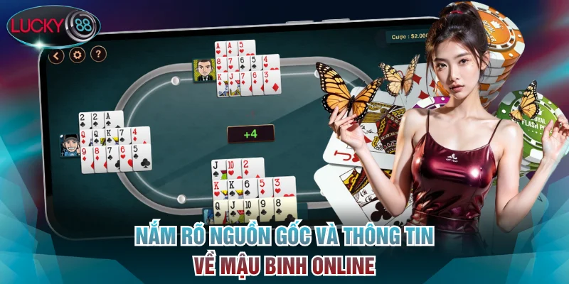 Nắm rõ nguồn gốc và thông tin về Mậu Binh online