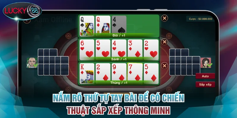 Nắm rõ thứ tự tay bài để có chiến thuật sắp xếp thông minh