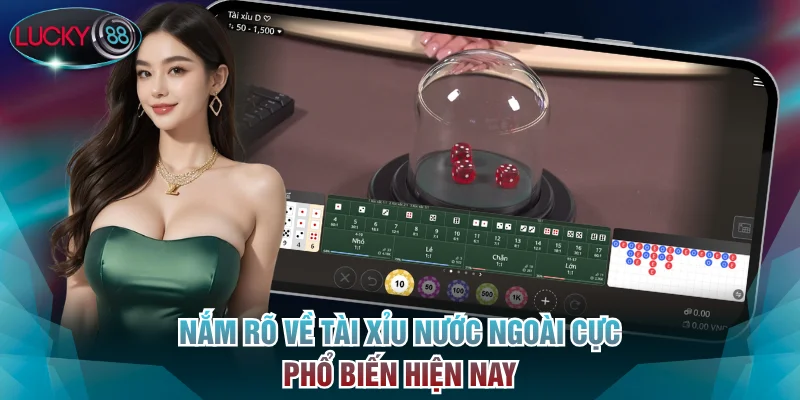 Nắm rõ về Tài Xỉu nước ngoài cực phổ biến hiện nay