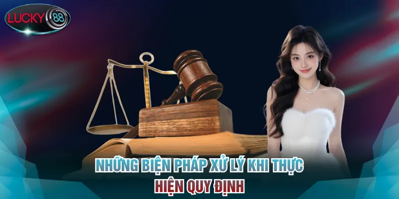 Những biện pháp xử lý khi thực hiện quy định