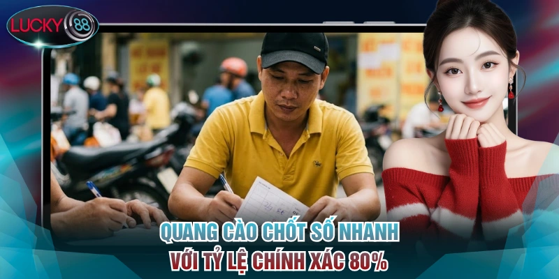 Quang Cào chốt số nhanh với tỷ lệ chính xác 80%
