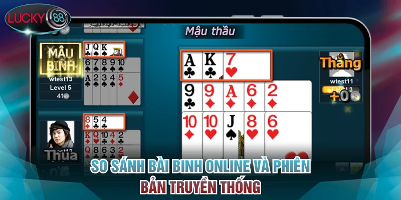 So sánh bài Binh online và phiên bản truyền thống