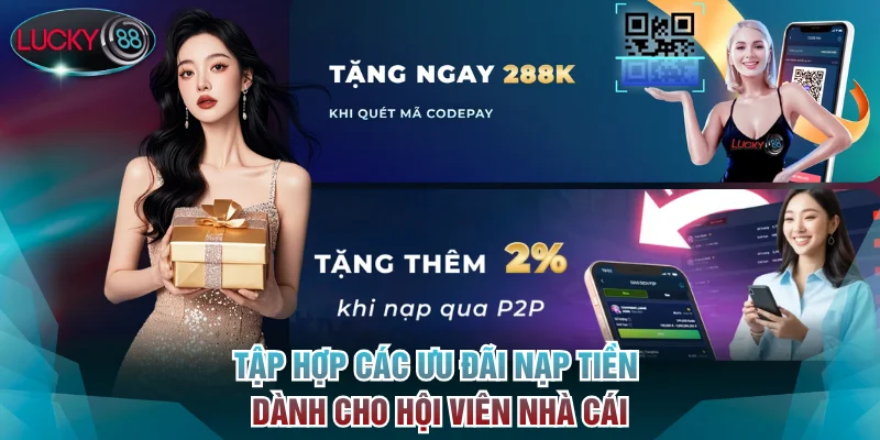 Tập hợp các ưu đãi nạp tiền dành cho hội viên nhà cái