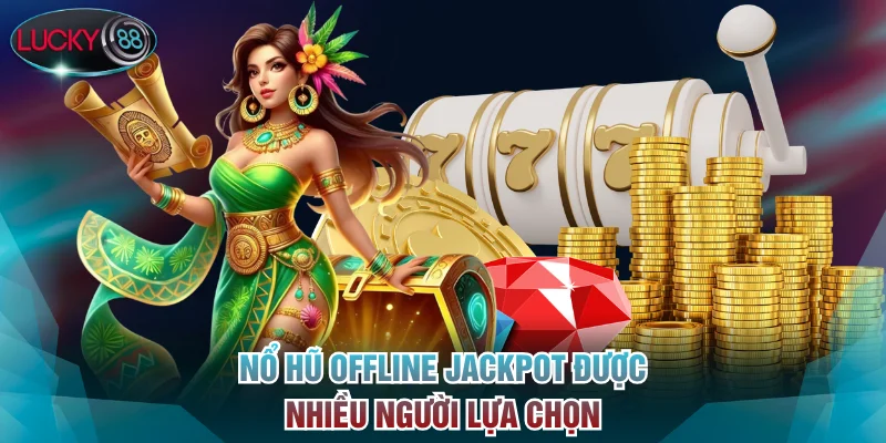 Tham gia phiên bản quay slot Jackpot trúng tiền tỷ