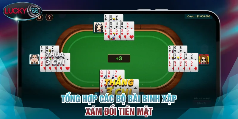 Tổng hợp các bộ bài Binh Xập Xám đổi tiền mặt