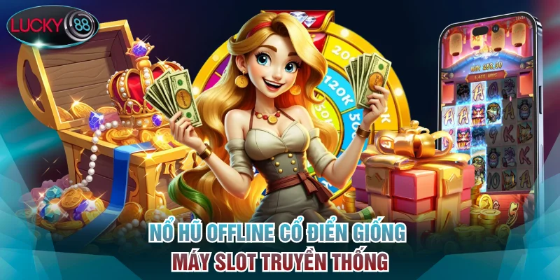 Trải nghiệm phiên bản truyền thống cổ điển hấp dẫn